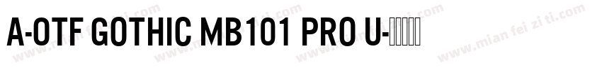 A-OTF Gothic MB101 Pro U字体转换